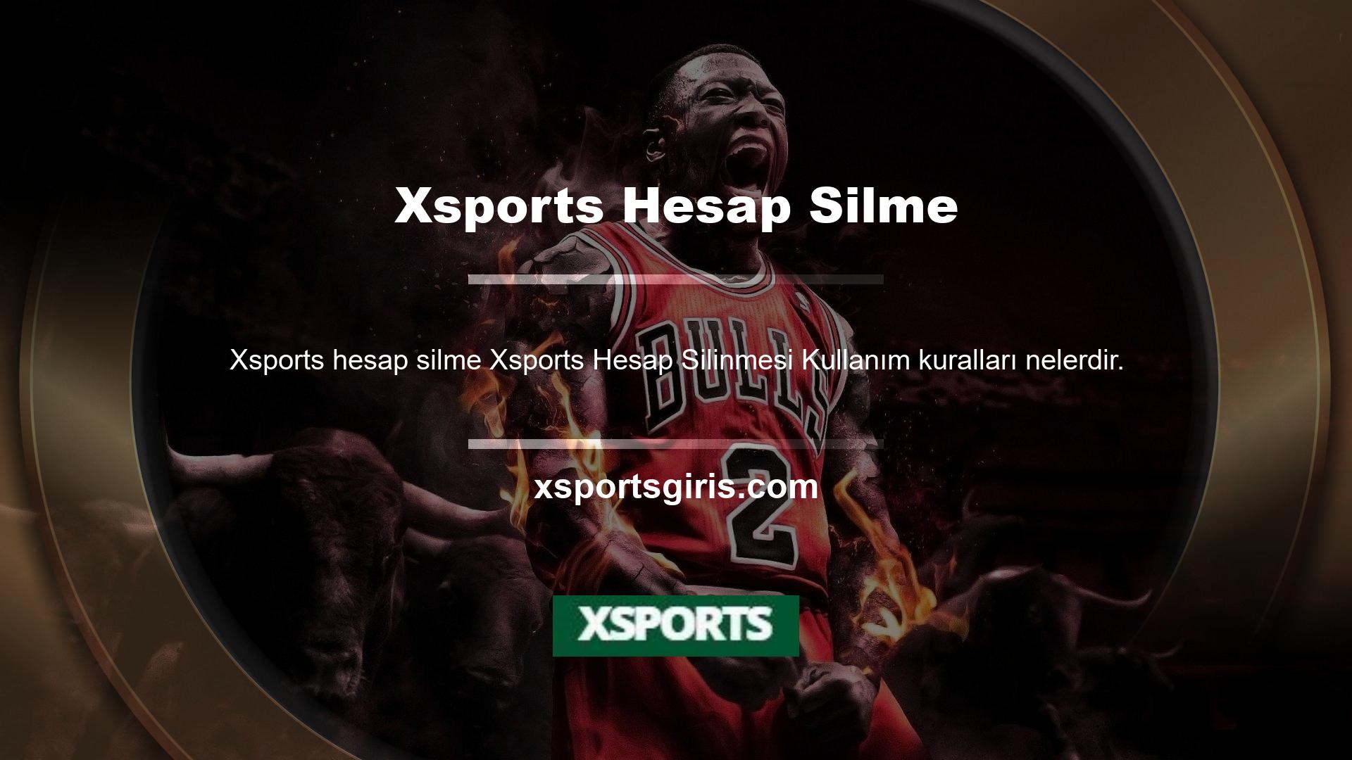 Xsports hesabınızın nasıl silineceğine dair talimatlar vardır